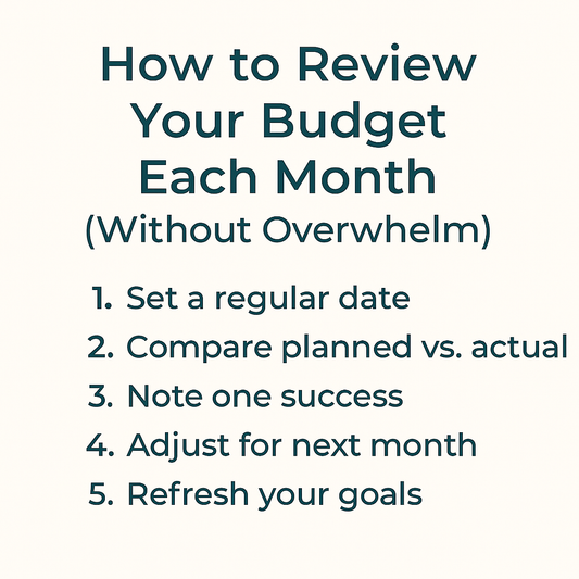 How to Review Your Budget Each Month (Without Overwhelm)